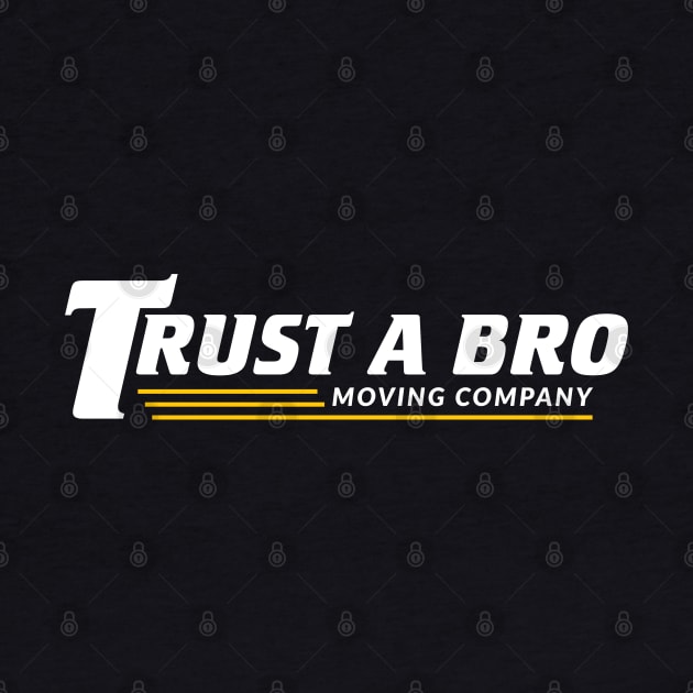 Trust A Bro by TipsyCurator